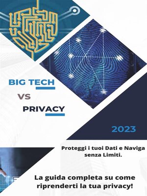 cover image of Big Tech vs Privacy--Come Proteggere i tuoi Dati e Navigare senza Limiti